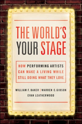 The World's Your Stage: How Performing Artists Can Make a Living While Still Doing What They Love