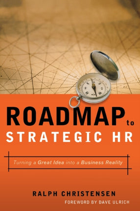 Roadmap to Strategic Hr Turning a Great Idea into a Business Reality