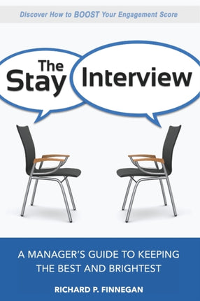 The Stay Interview A Managers Guide to Keeping the Best and Brightest