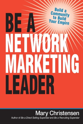Be a Network Marketing Leader Build a Community to Build Your Empire