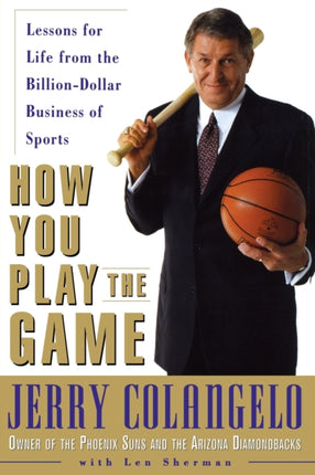 How You Play the Game Lessons for Life fromthe BillionDollar Business of Sports