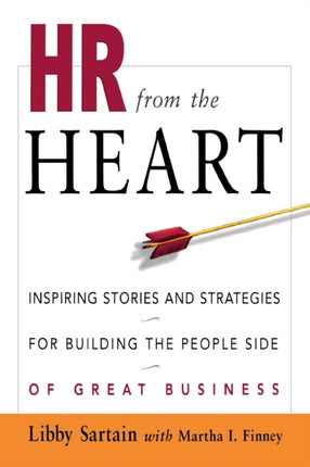 Hr from the Heart Inspiring Stories and Strategies for Building the People Side of Great Business