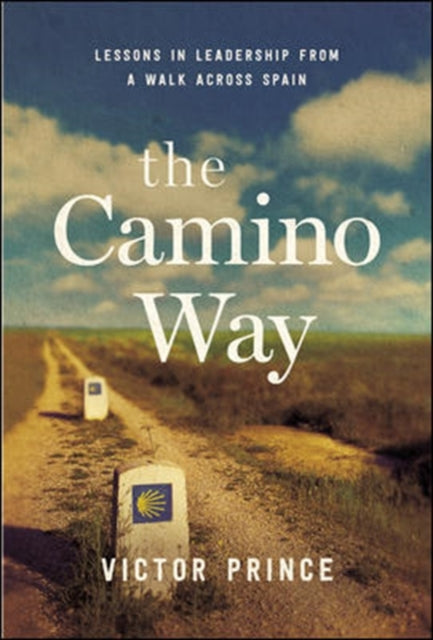 The Camino Way: Lessons in Leadership from a Walk Across Spain