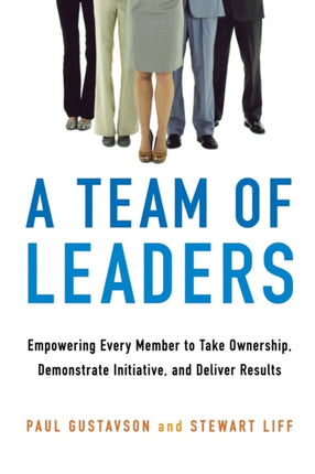 A Team of Leaders Empowering Every Member To Take Ownership Demonstrate Initiative And Deliver Results