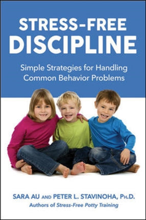 Stress-Free Discipline: Simple Strategies for Handling Common Behavior Problems