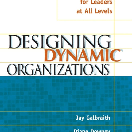 Designing Dynamic Organizations