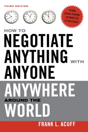 How to Negotiate Anything with Anyone Anywhere
