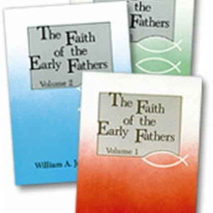 The Faith of the Early Fathers 3 Volume Set
