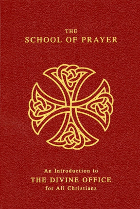 The School Of Prayer An Introduction to the Divine Office for All Christians