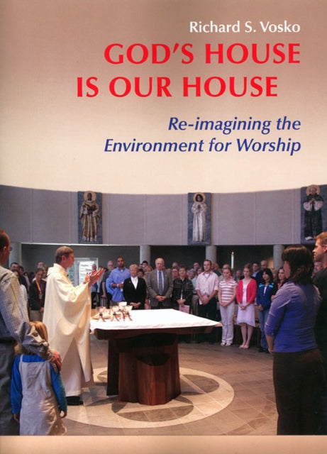 God's House is Our House: Re-imagining the Environment for Worship