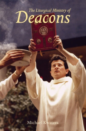 The Liturgical Ministry Of Deacons Second Edition