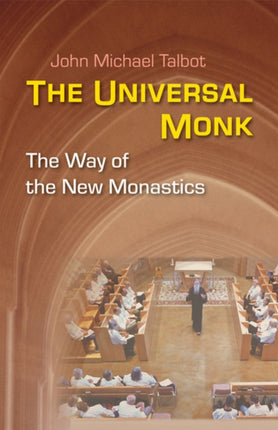 The Universal Monk: The Way of the New Monastics