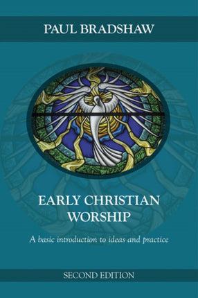 Early Christian Worship A Basic Introduction to Ideas and Practice Second Edition