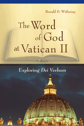 The Word of God at Vatican II Exploring Dei Verbum