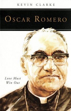 Oscar Romero Love Must Win Out People of God