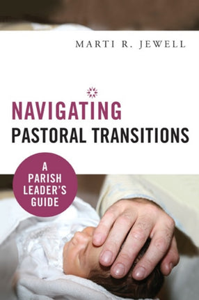 Navigating Pastoral Transitions A Parish Leaders Guide