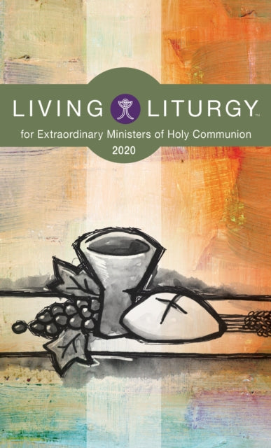 Living Liturgy for Extraordinary Ministers of Holy Communion Year A 2020