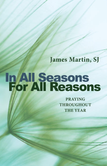 In All Seasons, For All Reasons: Praying Throughout the Year