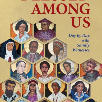 Blessed Among Us: Day by Day with Saintly Witnesses