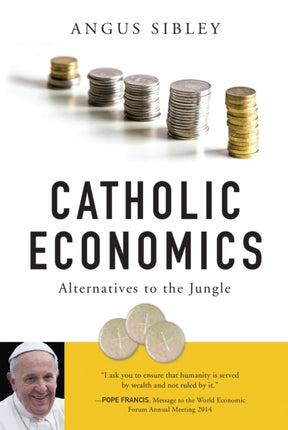 Catholic Economics Alternatives to the Jungle