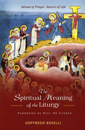 The Spiritual Meaning of the Liturgy School of Prayer Source of Life