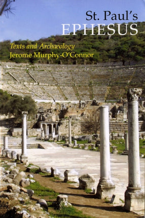 St Pauls Ephesus Texts and Archaeology