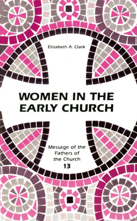 Women in the Early Church 13 Fathers Of The Church