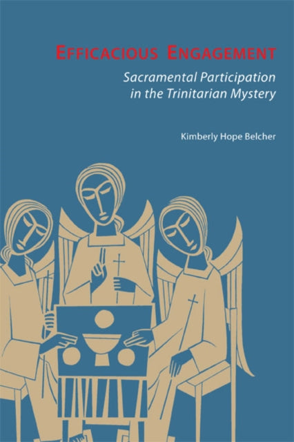 Efficacious Engagement Sacramental Participation in the Trinitarian Mystery