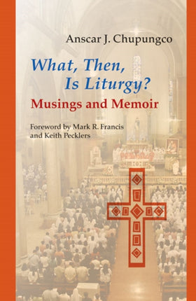 What Then Is Liturgy Musings and Memoir Pueblo Books