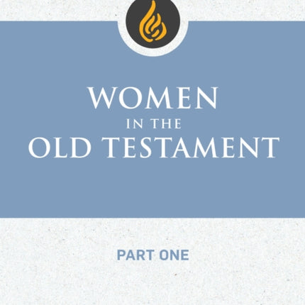 Women in the Old Testament Part One