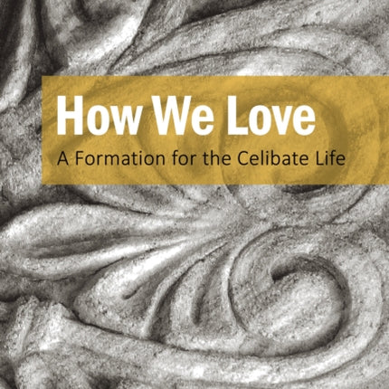 How We Love A Formation for the Celibate Life