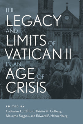The Legacy and Limits of Vatican II in an Age of