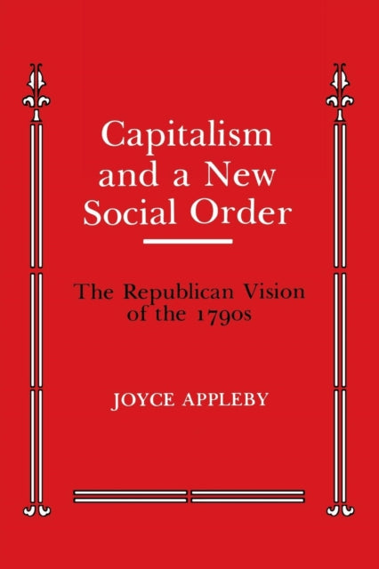 Capitalism and a New Social Order: The Republican Vision of the 1790s