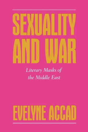 Sexuality and War: Literary Masks of the Middle East