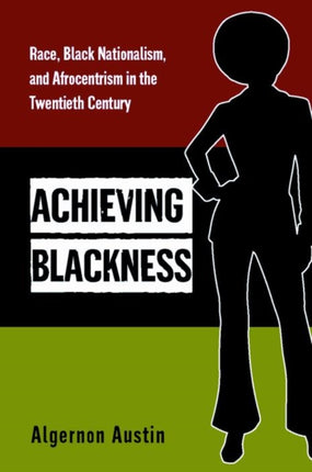 Achieving Blackness  Race Black Nationalism and