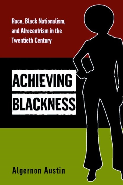 Achieving Blackness  Race Black Nationalism and