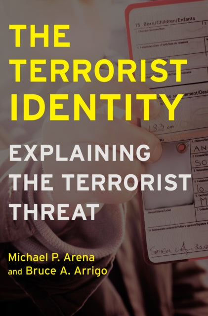 The Terrorist Identity: Explaining the Terrorist Threat