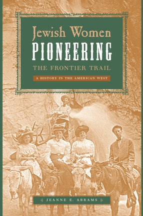 Jewish Women Pioneering the Frontier Trail: A History in the American West