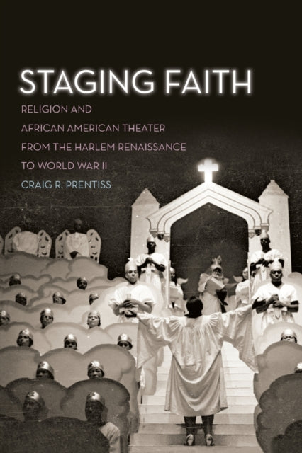 Staging Faith: Religion and African American Theater from the Harlem Renaissance to World War II