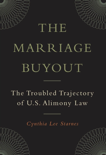The Marriage Buyout  The Troubled Trajectory of U.S. Alimony Law