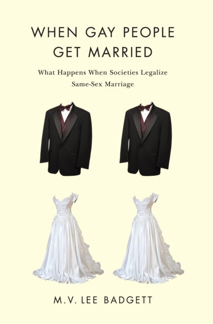 When Gay People Get Married: What Happens When Societies Legalize Same-Sex Marriage