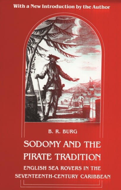 Sodomy and the Pirate Tradition: English Sea Rovers in the Seventeenth-Century Caribbean, Second Edition