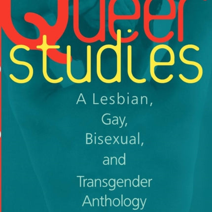 Queer Studies: A Lesbian, Gay, Bisexual, and Transgender Anthology