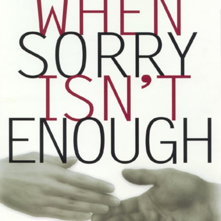 When Sorry Isn't Enough: The Controversy Over Apologies and Reparations for Human Injustice