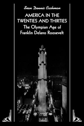 America in the Twenties and Thirties: The Olympian Age of Franklin Delano Roosevelt