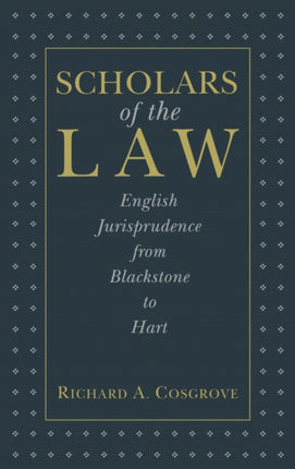 Scholars of the Law: English Jurisprudence From Blackstone to Hart