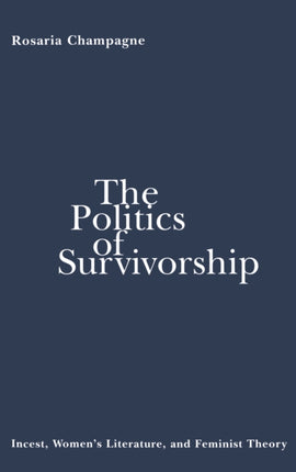 The Politics of Survivorship  Incest Womens