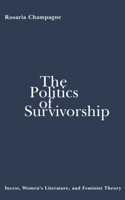 The Politics of Survivorship  Incest Womens