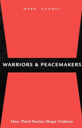 Warriors and Peacemakers How Third Parties Shape