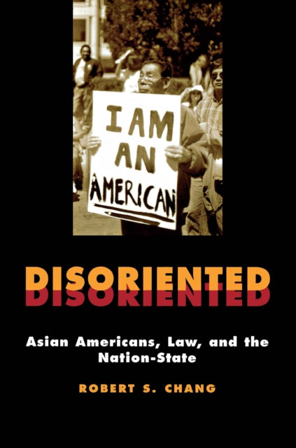 Disoriented  Asian Americans Law and the